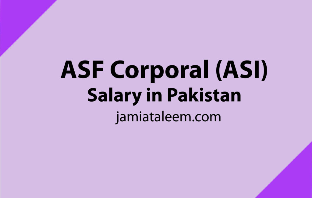 ASF Corporal (ASI) Salary in Pakistan, Revised Pay Scale 2024