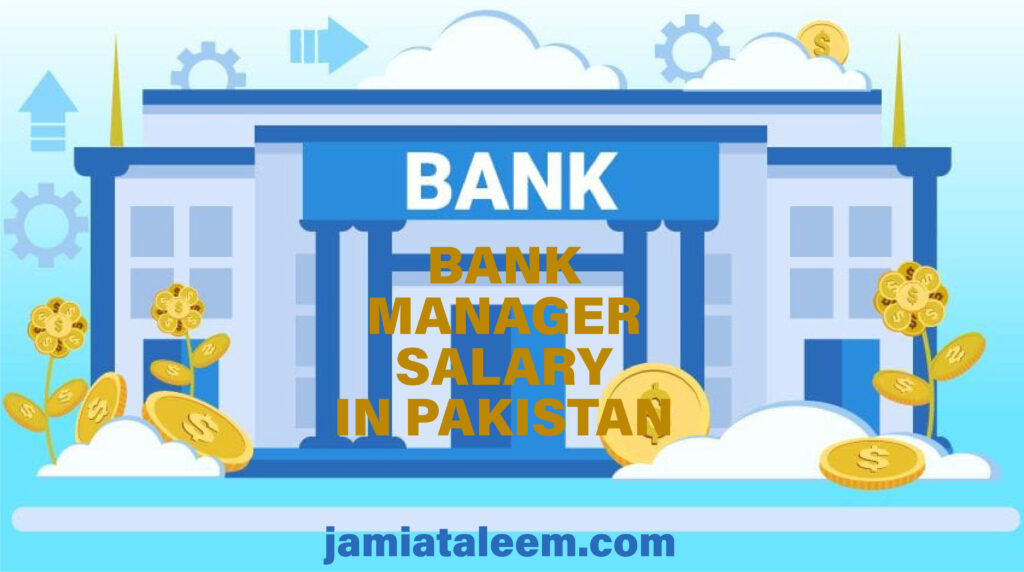 bank manager salary in pakistan